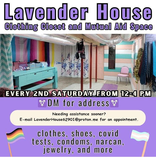 Flier for the Lavender House. Text reads: "Lavender House clothing closet and mutual aid space. Every second Saturday from noon to four pm. DM for address. Needing assistance sooner? Text 618-203-9520 for an appointment. Clothes, shoes, COVID tests, condom